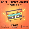 Capítulo 3: Sweet Dreams - Parte 1