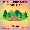 Capítulo 5: Amar Antes - Parte 2